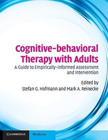 Cognitive-behavioral Therapy with Adults: A Guide to Empirically-informed Assessment and Intervention