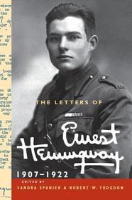 The Letters of Ernest Hemingway: Volume 1, 1907-1922 The Letters of Ernest Hemingway: Volume 1, 1907-1922