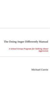 The Doing Anger Differently Manual: A School Group Program for Talking About Aggression