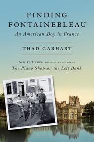 Finding Fontainebleau: An American Boy in France