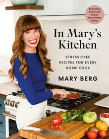 In Mary's Kitchen: Stress-Free Recipes for Every Home Cook In Mary's Kitchen: Stress-Free Recipes for Every Home Cook