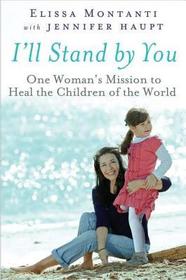 I'll Stand by You: One Woman's Mission to Heal the Children of the World