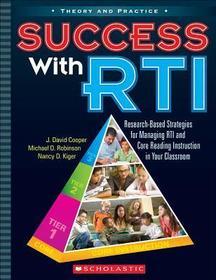 Success with RTI: Research-Based Strategies for Managing RTI and Core Reading Instruction in Your Classroom