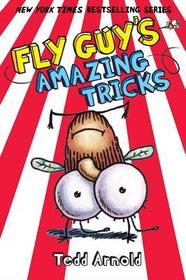 Fly Guy's Amazing Tricks (Fly Guy #14): Volume 14 Fly Guy's Amazing Tricks (Fly Guy #14): Volume 14