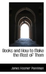 Books and How to Make the Most of Them Books and How to Make the Most of Them