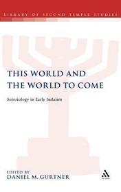 This World and the World to Come: Soteriology in Early Judaism