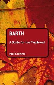 Barth: A Guide for the Perplexed: A Guide for the Perplexed