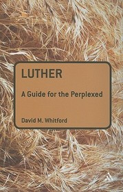 Luther: A Guide for the Perplexed: A Guide for the Perplexed
