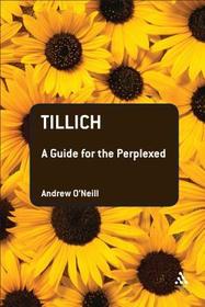 Tillich: A Guide for the Perplexed: A Guide for the Perplexed