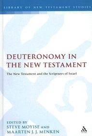 Deuteronomy in the New Testament: The New Testament and the Scriptures of Israel