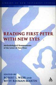 Reading First Peter with New Eyes: Methodological Reassessments of the Letter of First Peter