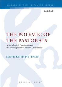 The Polemic of the Pastorals: A Sociological Examination of the Development of Pauline Christianity