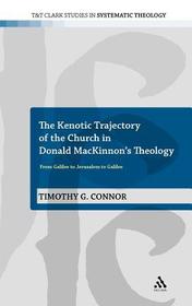 The Kenotic Trajectory of the Church in Donald MacKinnon's Theology: From Galilee to Jerusalem to Galilee
