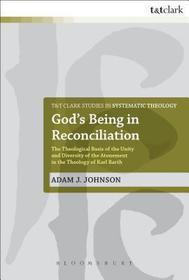 God's Being in Reconciliation: The Theological Basis of the Unity and Diversity of the Atonement in the Theology of Karl Barth