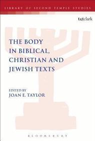 The  Body in Biblical, Christian and Jewish Texts