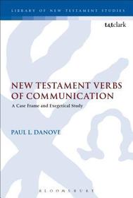 New Testament Verbs of Communication: A Case Frame and Exegetical Study