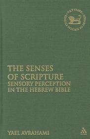 The Senses of Scripture: Sensory Perception in the Hebrew Bible