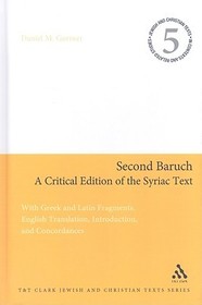 Second Baruch: A Critical Edition of the Syriac Text: With Greek and Latin Fragments, English Translation, Introduction, and Concordances