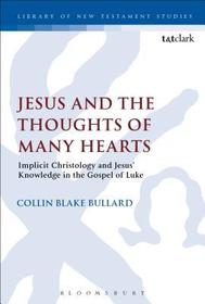 Jesus and the Thoughts of Many Hearts: Implicit Christology and Jesus’ Knowledge in the Gospel of Luke