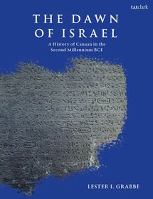 The Dawn of Israel: A History of Canaan in the Second Millennium BCE