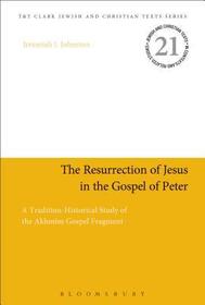 The Resurrection of Jesus in the Gospel of Peter: A Tradition-Historical Study of the Akhmîm Gospel Fragment