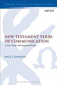 New Testament Verbs of Communication: A Case Frame and Exegetical Study