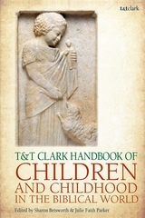 T&T Clark Handbook of Children in the Bible and the Biblical World