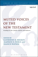 Muted Voices of the New Testament: Readings in the Catholic Epistles and Hebrews