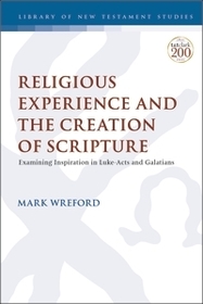 Religious Experience and the Creation of Scripture: Examining Inspiration in Luke-Acts and Galatians