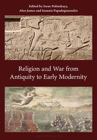 Religion and War from Antiquity to Early Modernity Religion and War from Antiquity to Early Modernity