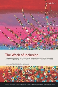 The Work of Inclusion: An Ethnography of Grace, Sin, and Intellectual Disabilities