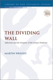 The Dividing Wall: Ephesians and the Integrity of the Corpus Paulinum