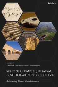 Second Temple Judaism in Scholarly Perspective: Advancing Recent Developments