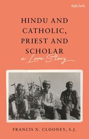 Hindu and Catholic, Priest and Scholar: A Love Story