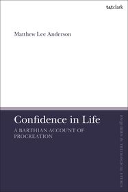 Confidence in Life: A Barthian Account of Procreation