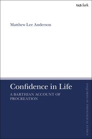 Confidence in Life: A Barthian Account of Procreation