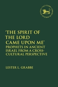 The Spirit of the Lord Came Upon Me': Prophets in Ancient Israel from a Cross-Cultural Perspective