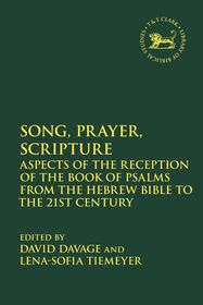 Song, Prayer, Scripture: Aspects of the Reception of the Book of Psalms from the Hebrew Bible to the 21st Century