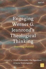 Engaging Werner G. Jeanrond's Theological Thinking: Starting Points