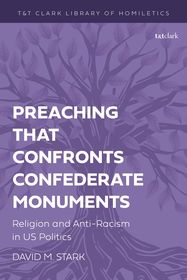 Preaching that Confronts Confederate Monuments: Religion, Anti-Racism, and United States Politics