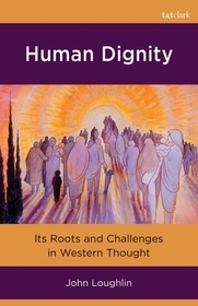 Human Dignity: Its Roots and Challenges in Western Thought