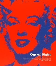 Out of Sight ? An Art Collector, a Discovery, and Andy Warhol: An Art Collector, a Discovery, and Andy Warhol Out of Sight ? An Art Collector, a Discovery, and Andy Warhol: An Art Collector, a Discovery, and Andy Warhol