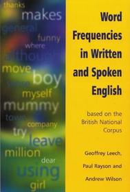 Word Frequencies in Written and Spoken English: based on the British National Corpus Word Frequencies in Written and Spoken English: based on the British National Corpus