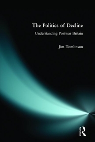 The Politics of Decline: Understanding Postwar Britain