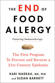 The End of Food Allergy: The First Program to Prevent and Reverse a 21st Century Epidemic The End of Food Allergy: The First Program to Prevent and Reverse a 21st Century Epidemic