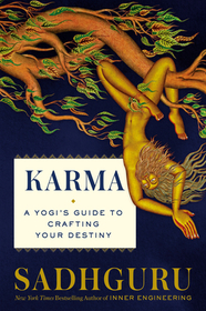 Karma: A Yogi's Guide to Crafting Your Destiny Karma: A Yogi's Guide to Crafting Your Destiny