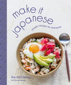 Make It Japanese: Simple Recipes for Everyone: A Cookbook Make It Japanese: Simple Recipes for Everyone: A Cookbook