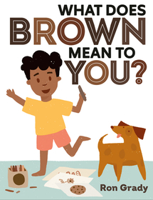 What Does Brown Mean to You? What Does Brown Mean to You?