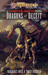 Dragons of Deceit: Dragonlance Destinies: Volume 1 Dragons of Deceit: Dragonlance Destinies: Volume 1