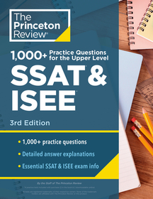 1000+ Practice Questions for the Upper Level SSAT & ISEE, 3rd Edition: Extra Preparation for an Excellent Score 1000+ Practice Questions for the Upper Level SSAT & ISEE, 3rd Edition: Extra Preparation for an Excellent Score